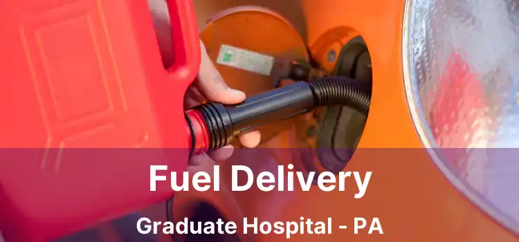 Fuel Delivery Graduate Hospital - PA