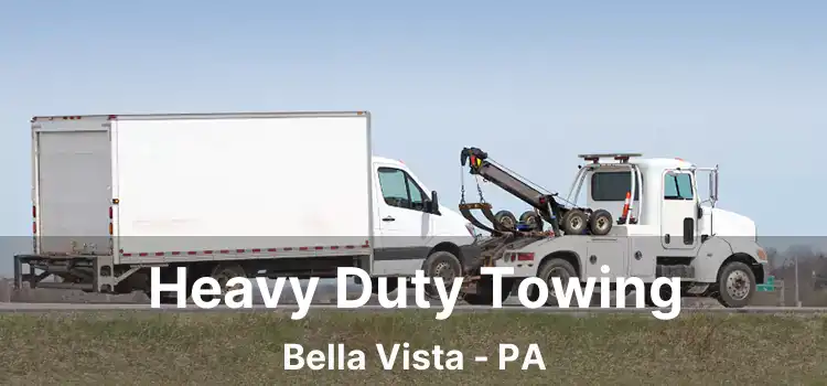 Heavy Duty Towing Bella Vista - PA