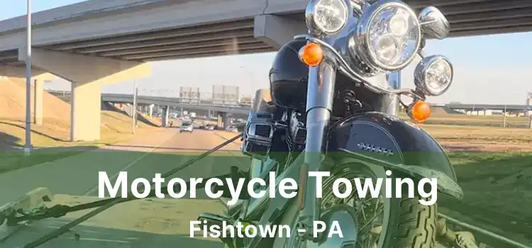 Motorcycle Towing Fishtown - PA