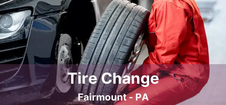 Tire Change Fairmount - PA