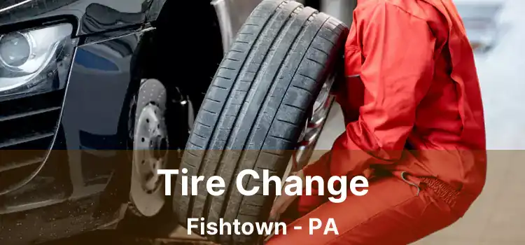 Tire Change Fishtown - PA