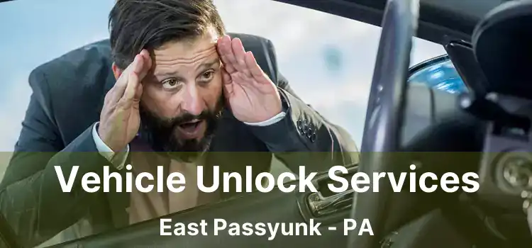 Vehicle Unlock Services East Passyunk - PA