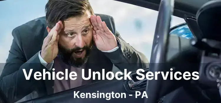 Vehicle Unlock Services Kensington - PA