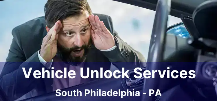 Vehicle Unlock Services South Philadelphia - PA