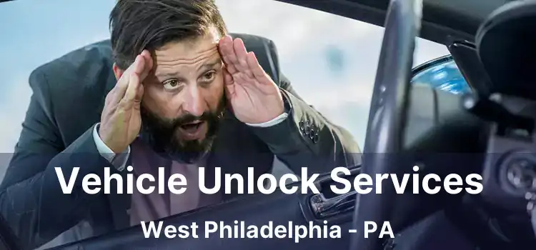 Vehicle Unlock Services West Philadelphia - PA