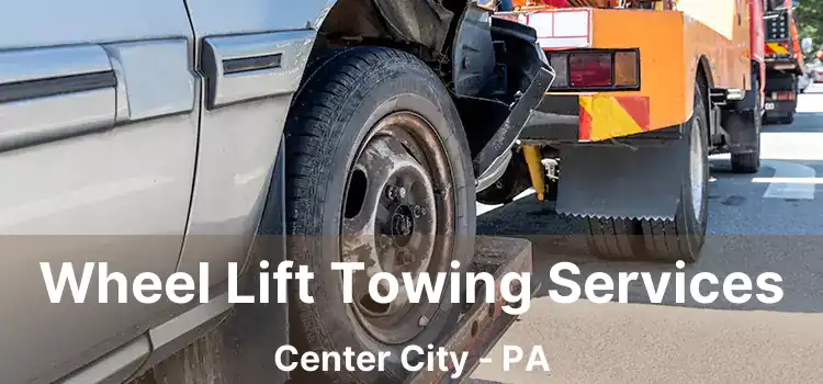 Wheel Lift Towing Services Center City - PA