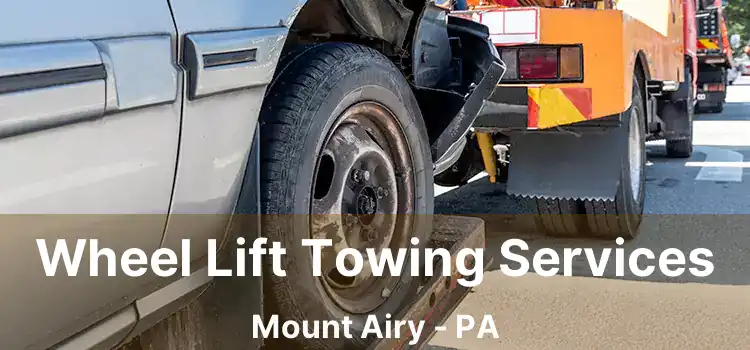 Wheel Lift Towing Services Mount Airy - PA