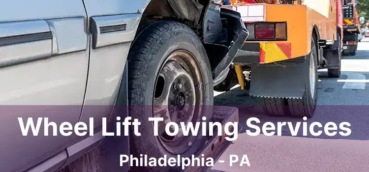 Wheel Lift Towing Services Philadelphia - PA