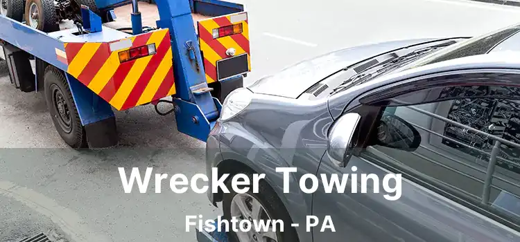 Wrecker Towing Fishtown - PA